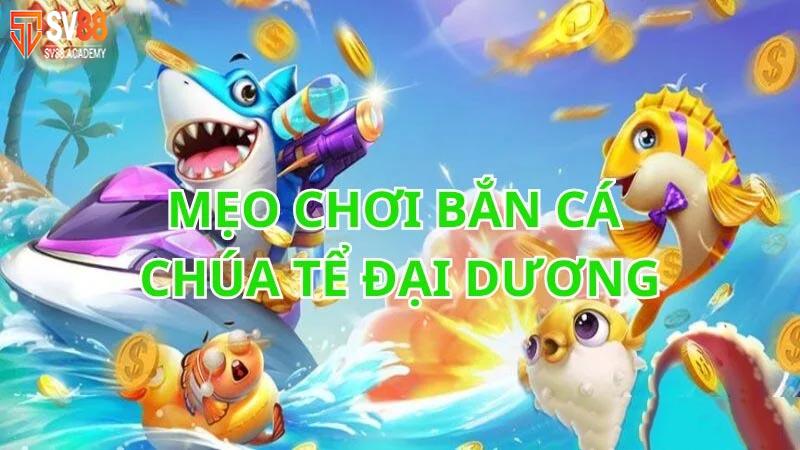 Chúa tể đại dương SV88 – Thiên đường giải trí bắn cá số một 7 Chiến lược tham gia trò chơi Chúa Tể Đại Dương